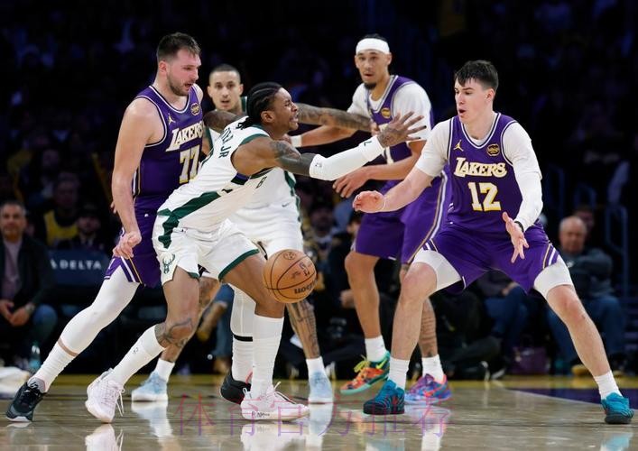 雄鹿105-101湖人 字母哥21分东契奇6犯离场 雄鹿105-101湖人 字母哥21分东契奇6犯离场